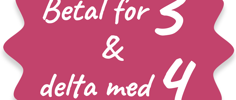 Betal for 3 og delta med 4!